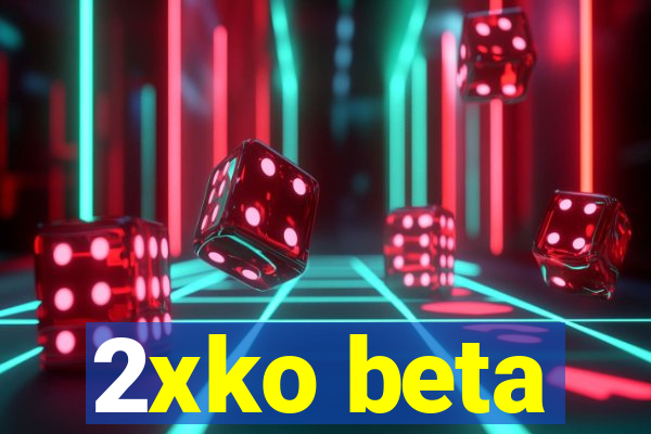 2xko beta